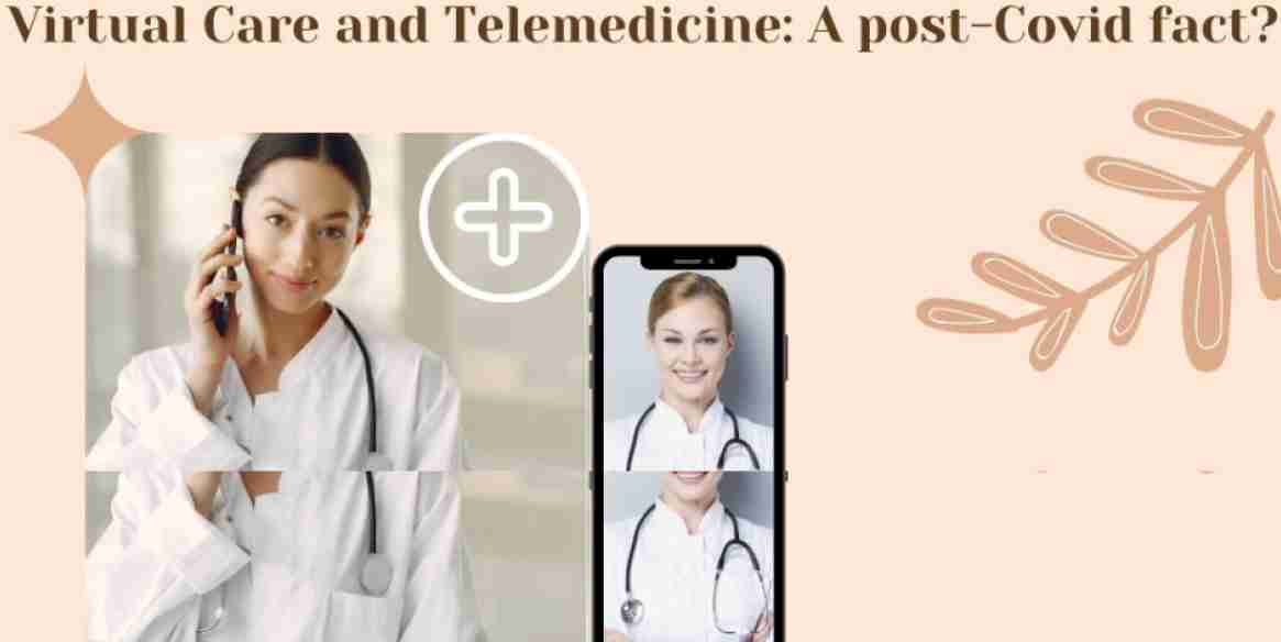 Virtual Care And Telemedicine: A Post-Covid Fact?